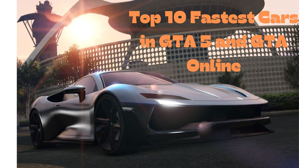 Top 10 Fastest Cars in GTA 5 and GTA Online