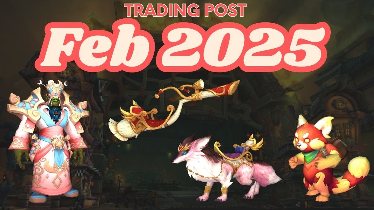 Post Items Best World of Warcraft Trading Post items for February 2025 – Destructoid