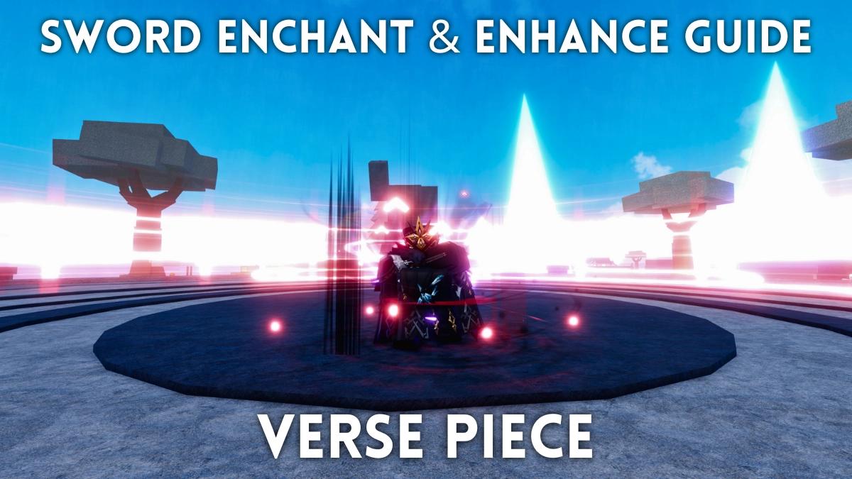 Definitive Verse Piece Sword Enhance and Enchant Guide – Destructoid