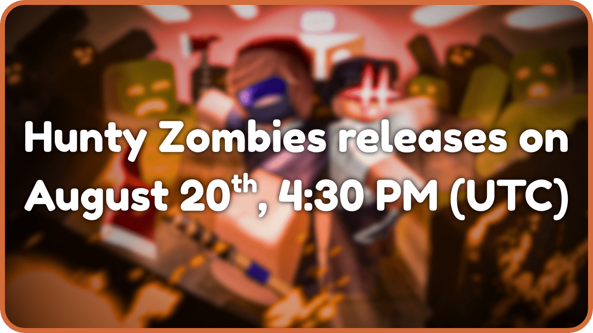 Release date of Hunty Zombies on Roblox (August 20th, 4:30 PM (UTC).