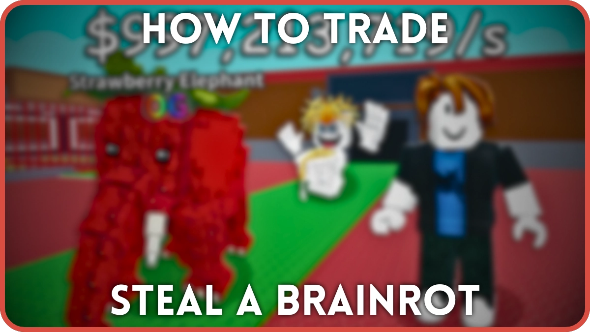 How To Trade In Steal A Brainrot Complete Guide Destructoid