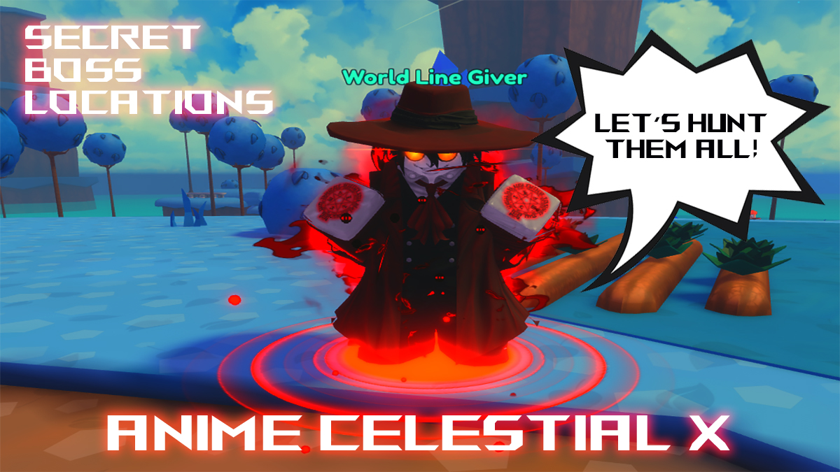 all anime celestial x secret boss locations guide