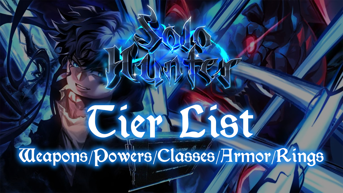 Solo Hunters Tier List - Class, Weapon, Power & More