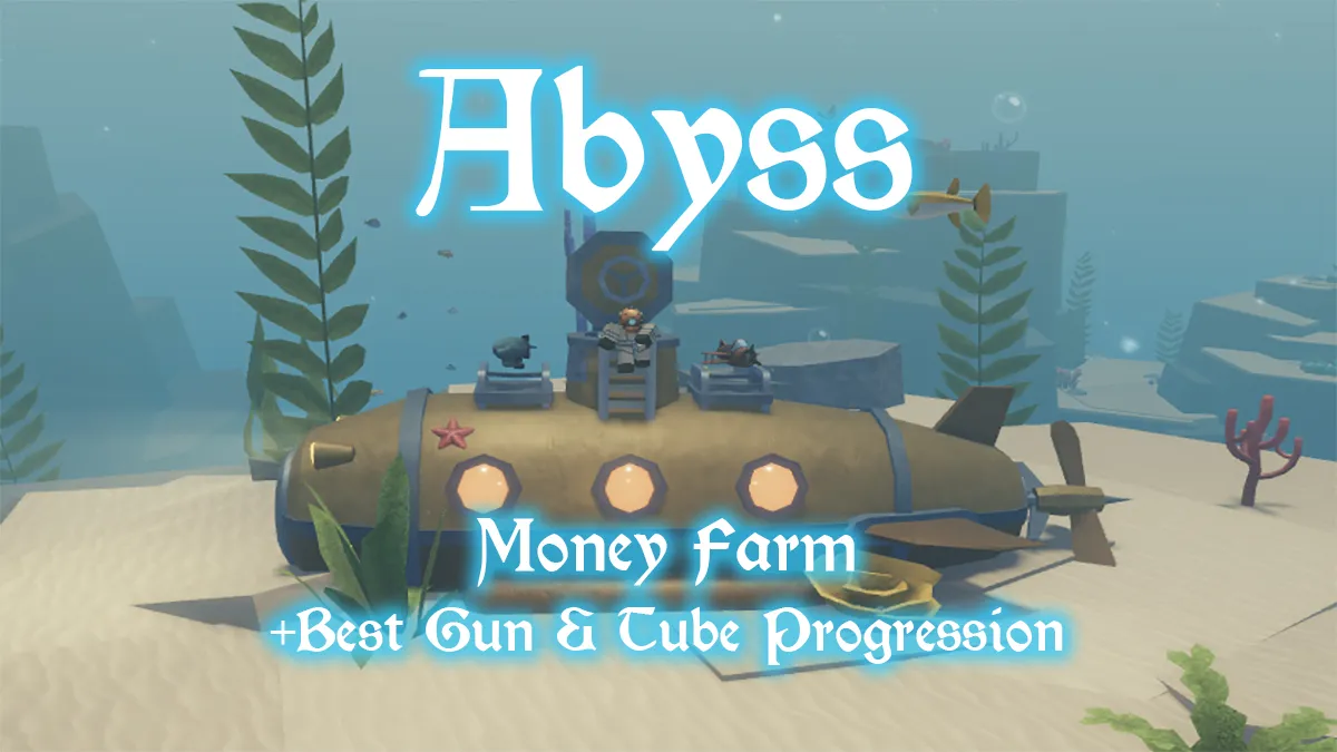 abyss money farm guide and best gun and tube progression