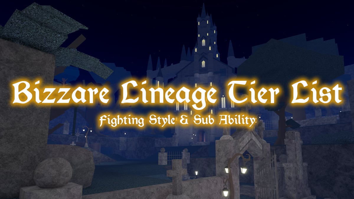 bizzare lineage tier list of the best fighting styles and sub abilities