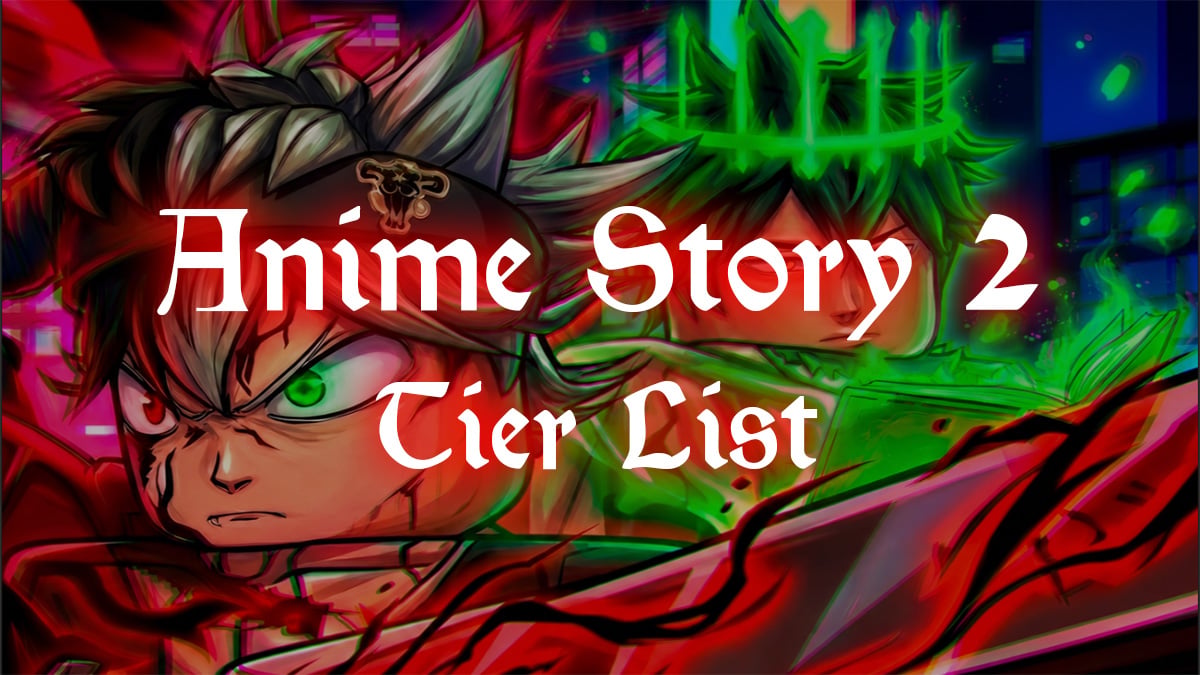 anime story 2 tier list and guide