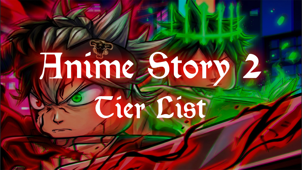 Anime Story 2 Tier List – Best Units & Teams [