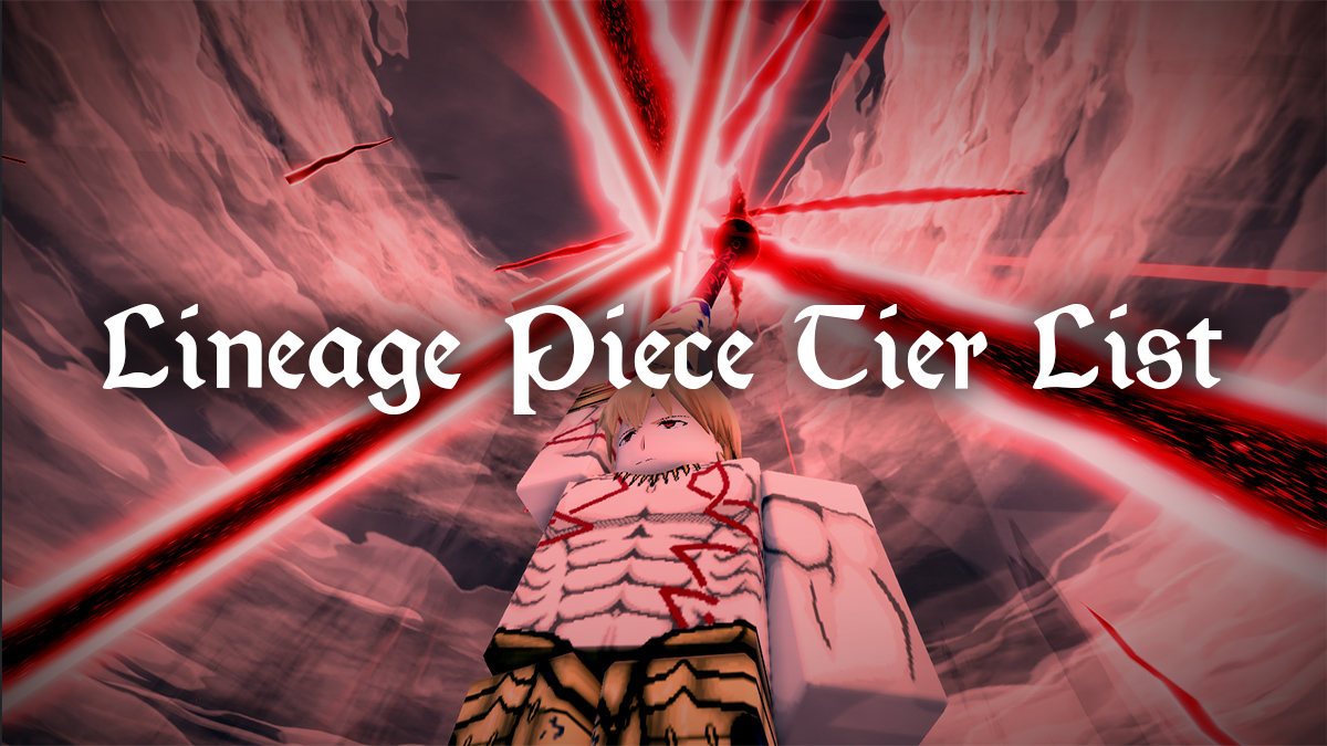 lineage piece tier list and guide